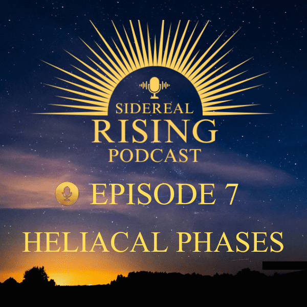 Sidereal Rising Podcast Episode Heliacal Phases